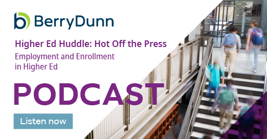 Employment and Enrollment | Higher Ed Huddle Podcast | BerryDunn