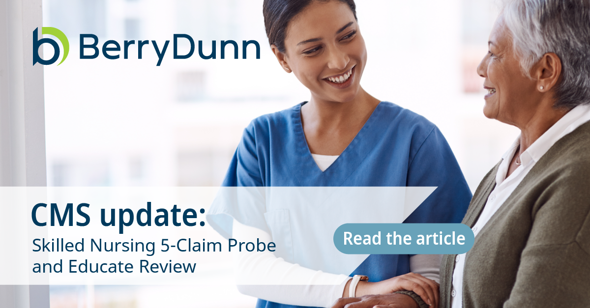 CMS Skilled Nursing 5-Claim Probe and Educate Review | BerryDunn