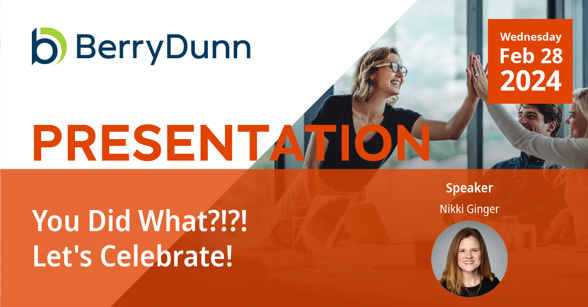 You Did What?!?! Let's Celebrate! | BerryDunn - Berry Dunn Mcneil And Parker Settlement