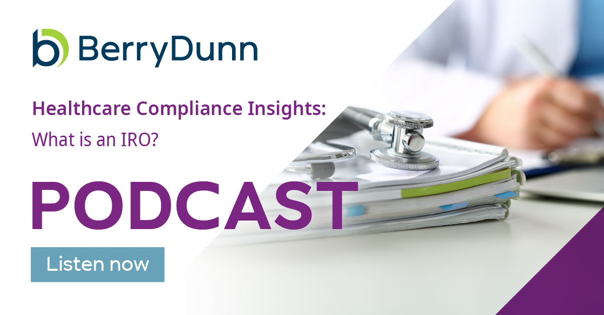 What is an IRO? Healthcare Compliance Podcast BerryDunn